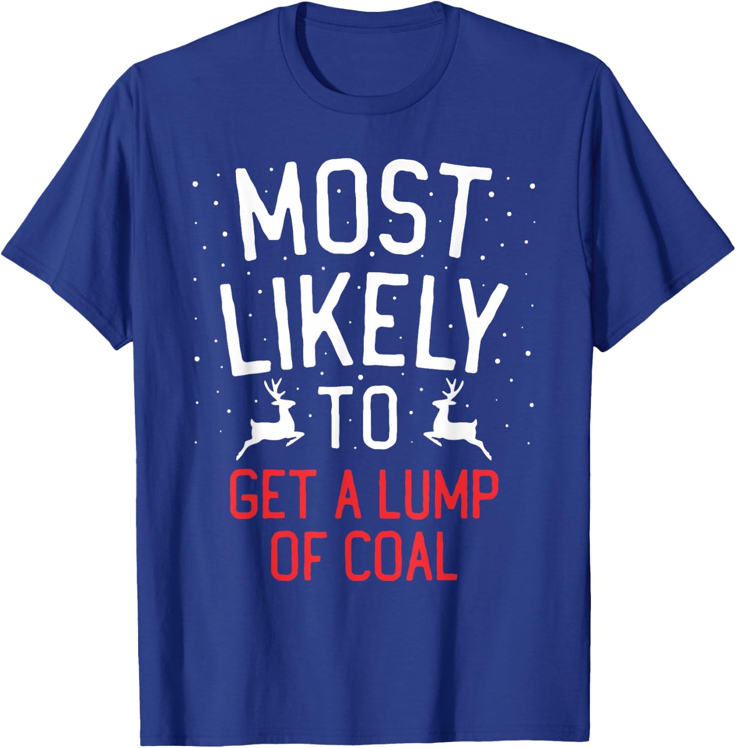 Most Likely To Christmas Get A Lump Of Coal T-Shirt - T-Shirt | Royal