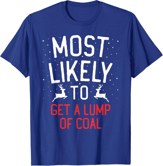 Most Likely To Christmas Get A Lump Of Coal T-Shirt - T-Shirt | Royal
