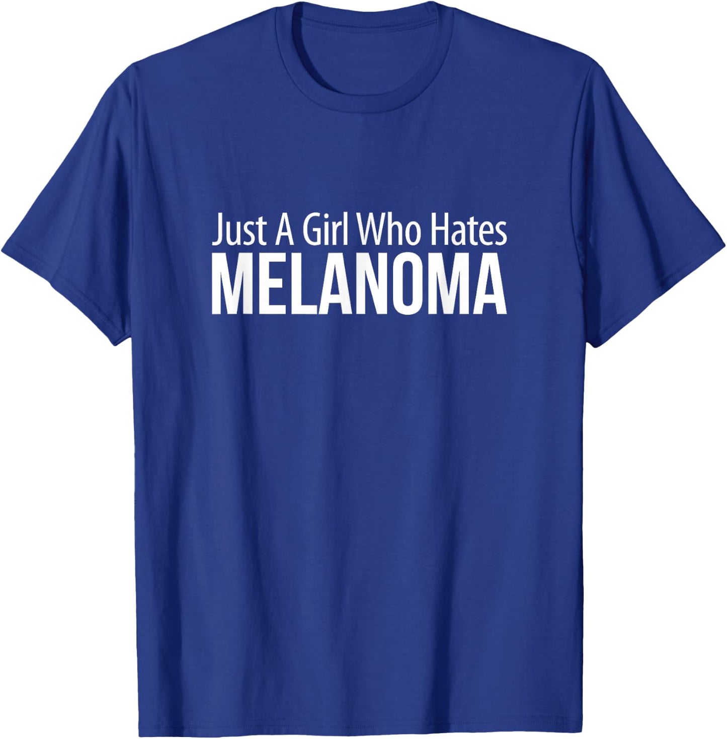Just A Girl Who Hates Melanoma T-Shirt - T-Shirt | Royal