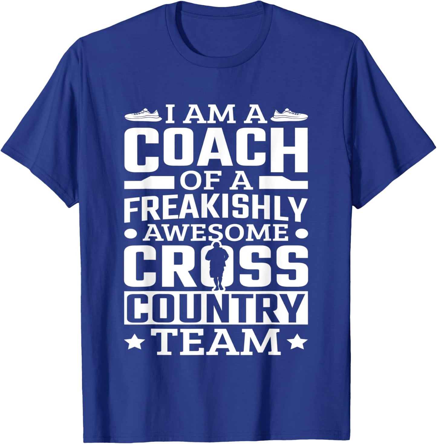 I Am A Coach Cross Country Team Track And Field Running T-Shirt - T-Shirt | Royal