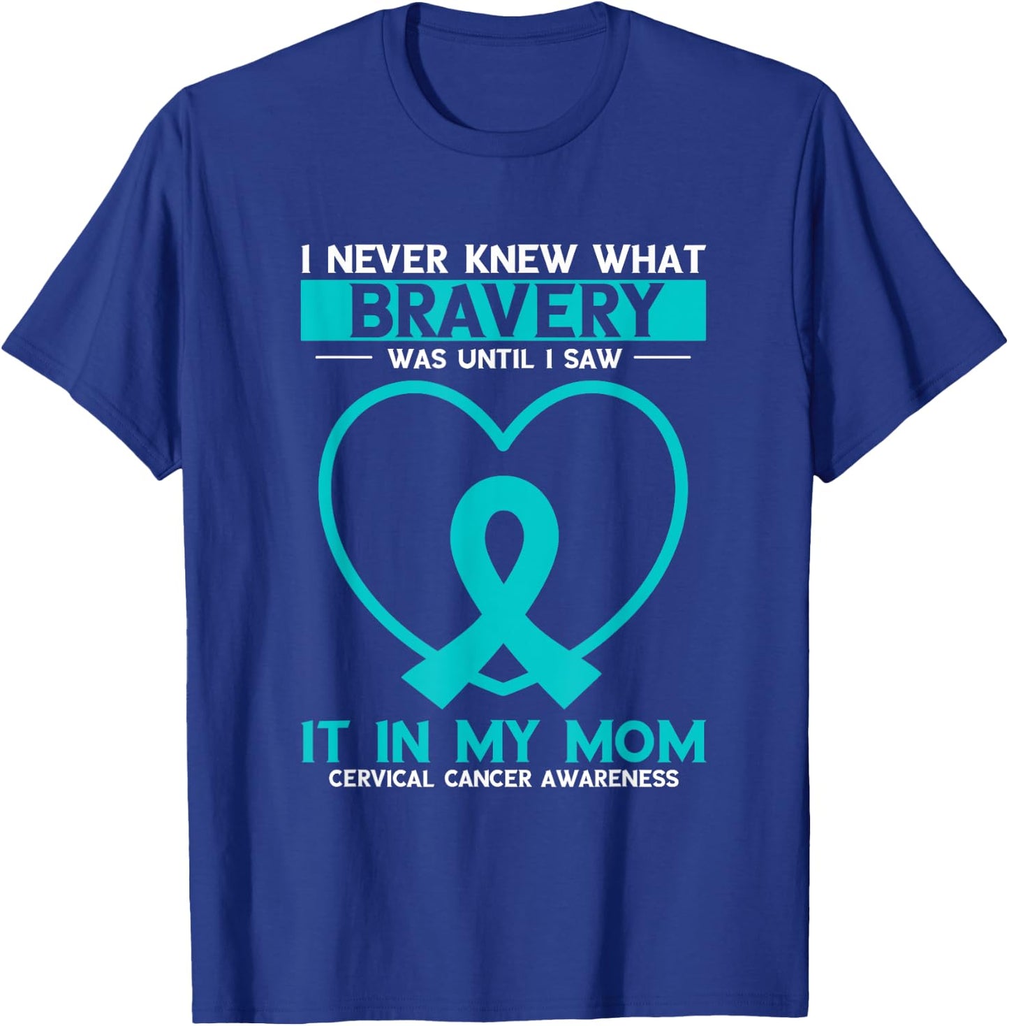 Mom Bravery White Teal Ribbon Cervical Cancer Awareness T-Shirt - T-Shirt | Royal