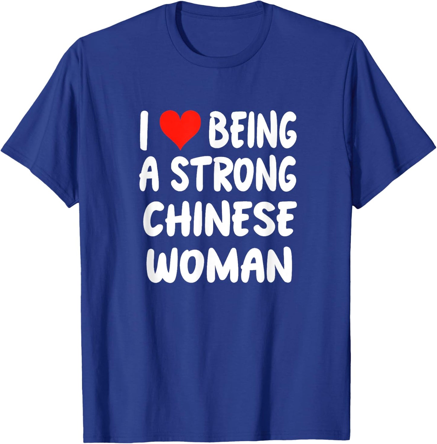I Love Being A Strong Chinese Woman - Heart - China T-Shirt - T-Shirt | Royal