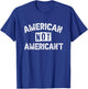 American Not American't T-Shirt - T-Shirt | Royal