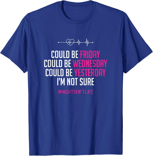 Joke Could Be Friday I'm Not Sure Funny Night Shift Nurse T-Shirt - T-Shirt | Royal
