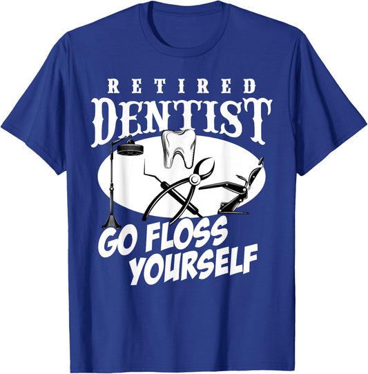 Funny Retired Dentist Go Floss Yourself Retirement Women Men T-Shirt - T-Shirt | Royal