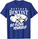 Funny Retired Dentist Go Floss Yourself Retirement Women Men T-Shirt - T-Shirt | Royal
