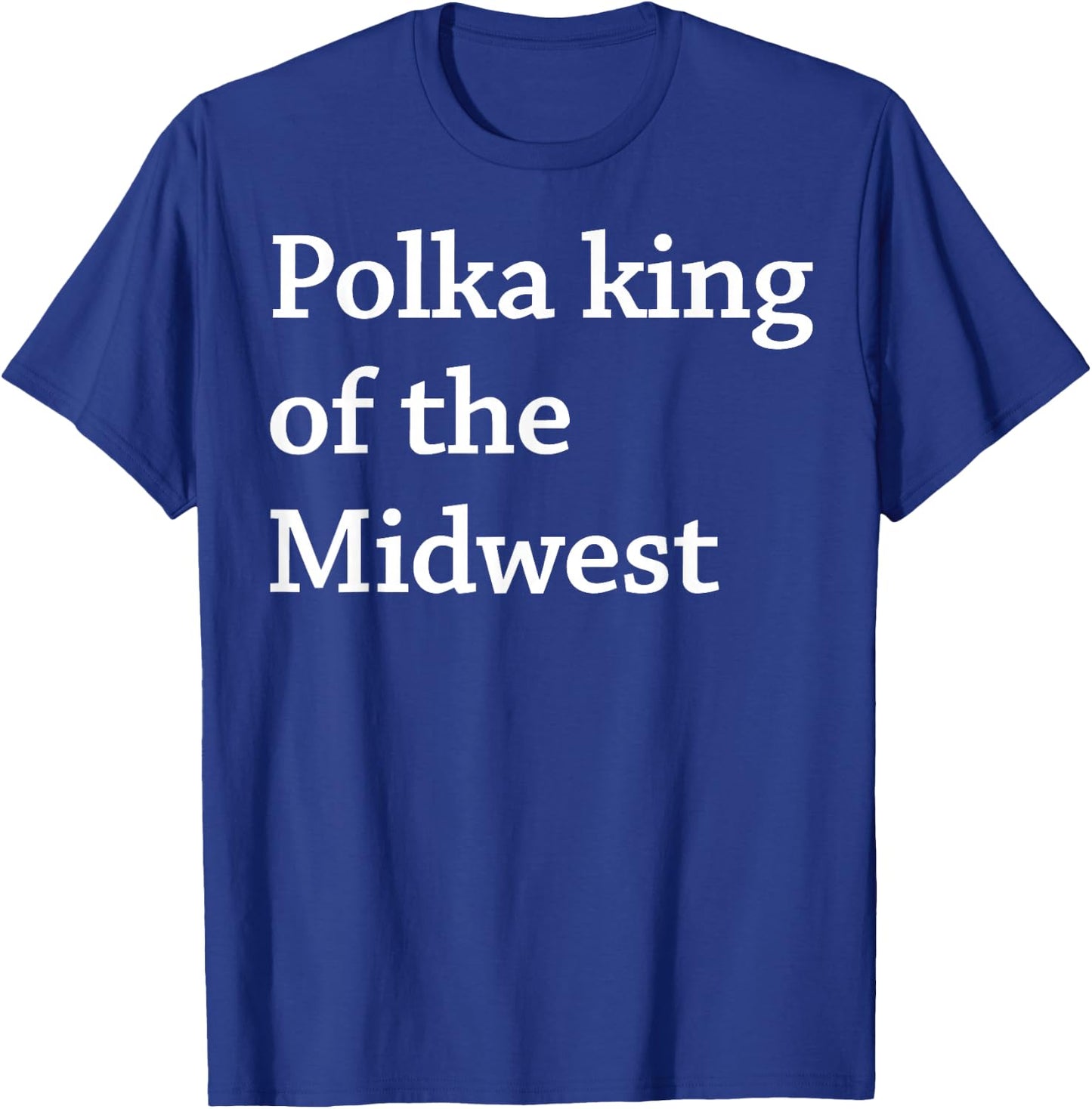 Polka King Of The Midwest T-Shirt - T-Shirt | Royal