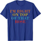 I'm Right On Top Of That Rose T-Shirt - T-Shirt | Royal