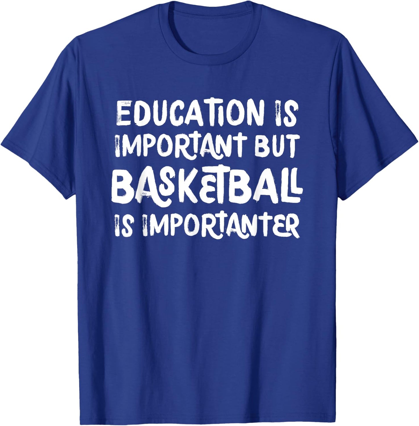 Education Is Important But Basketball Is Importanter Funny T-Shirt - T-Shirt | Royal