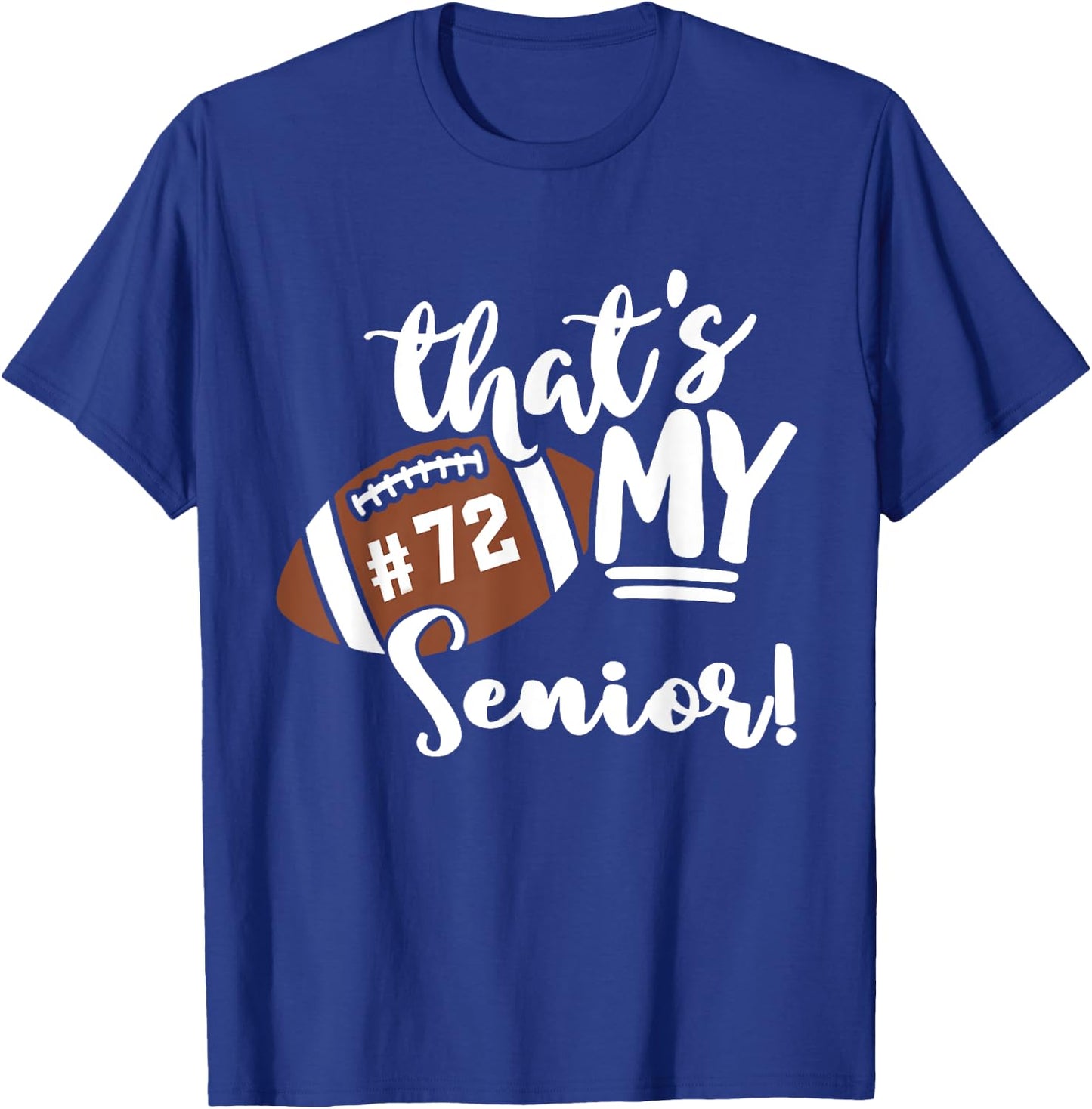 That's My Senior Football 72 Jersey Number Vintage Mom Dad T-Shirt - T-Shirt | Royal