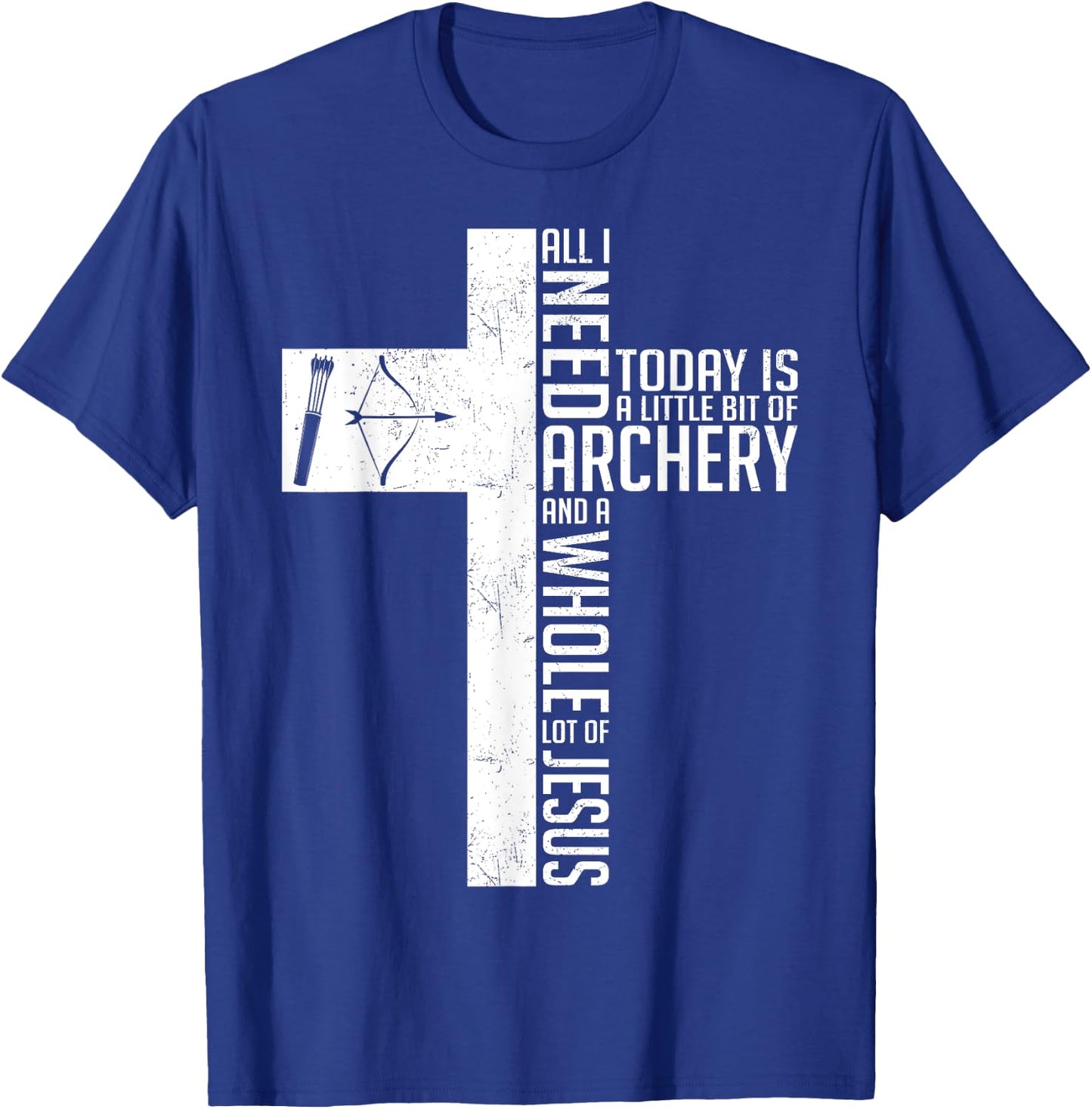 Need Archery Jesus Christian God Love Archer Funny Bow Bower T-Shirt - T-Shirt | Royal