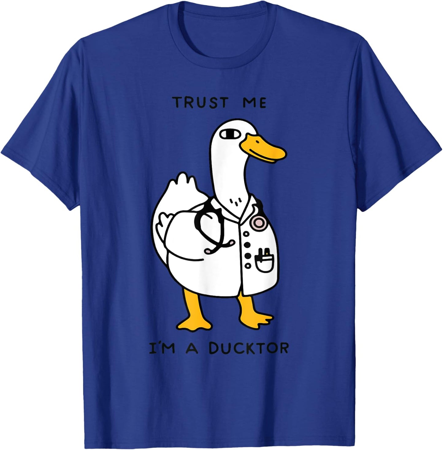 Trust Me Funny I'm A Ducktor - Doctor Sayings T-Shirt - T-Shirt | Royal