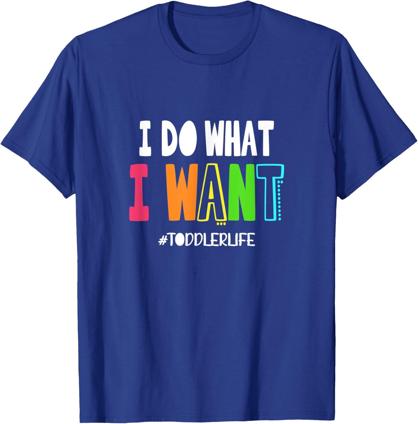 I Do What I Want Toddler Life | Terrible Twos Parenting Joke T-Shirt - T-Shirt | Royal