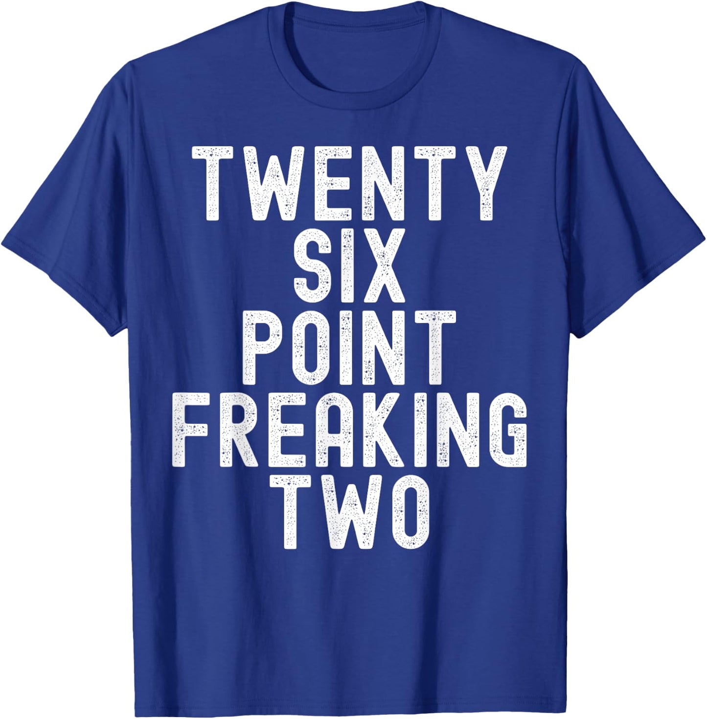 Twenty Six Point Freaking Two - Funny Marathon Runner T-Shirt - T-Shirt | Royal