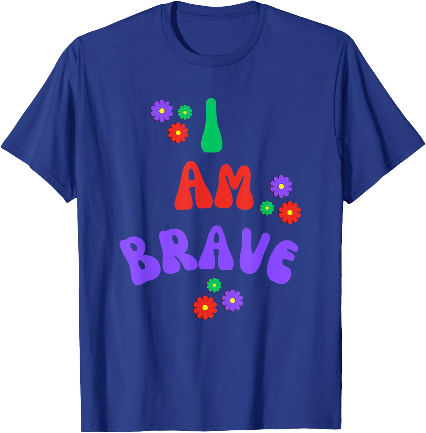 Brave I Am Brave Gift T-Shirt - T-Shirt | Royal