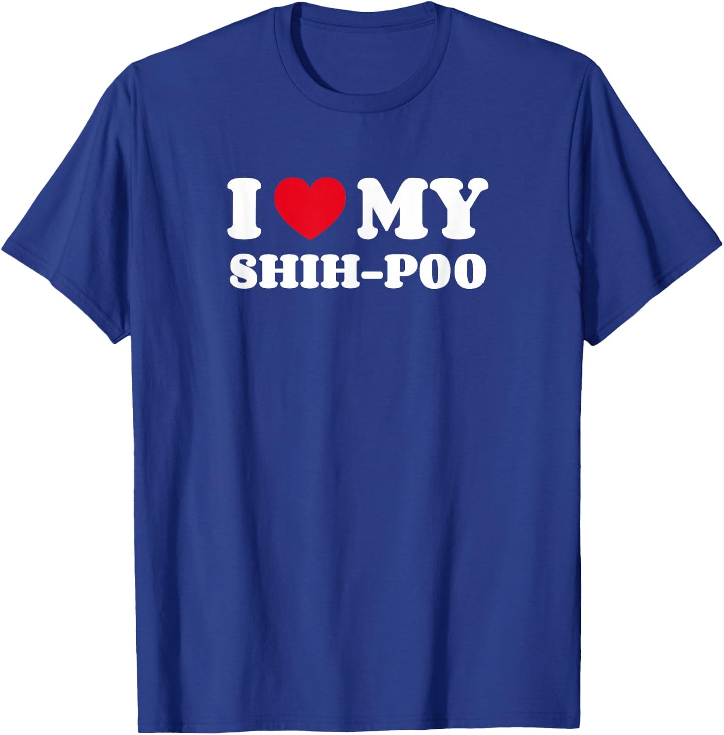 Shih-Poos Shihpoo Shih Tzu Poodle Mix I Love My Shih-Poo T-Shirt - T-Shirt | Royal