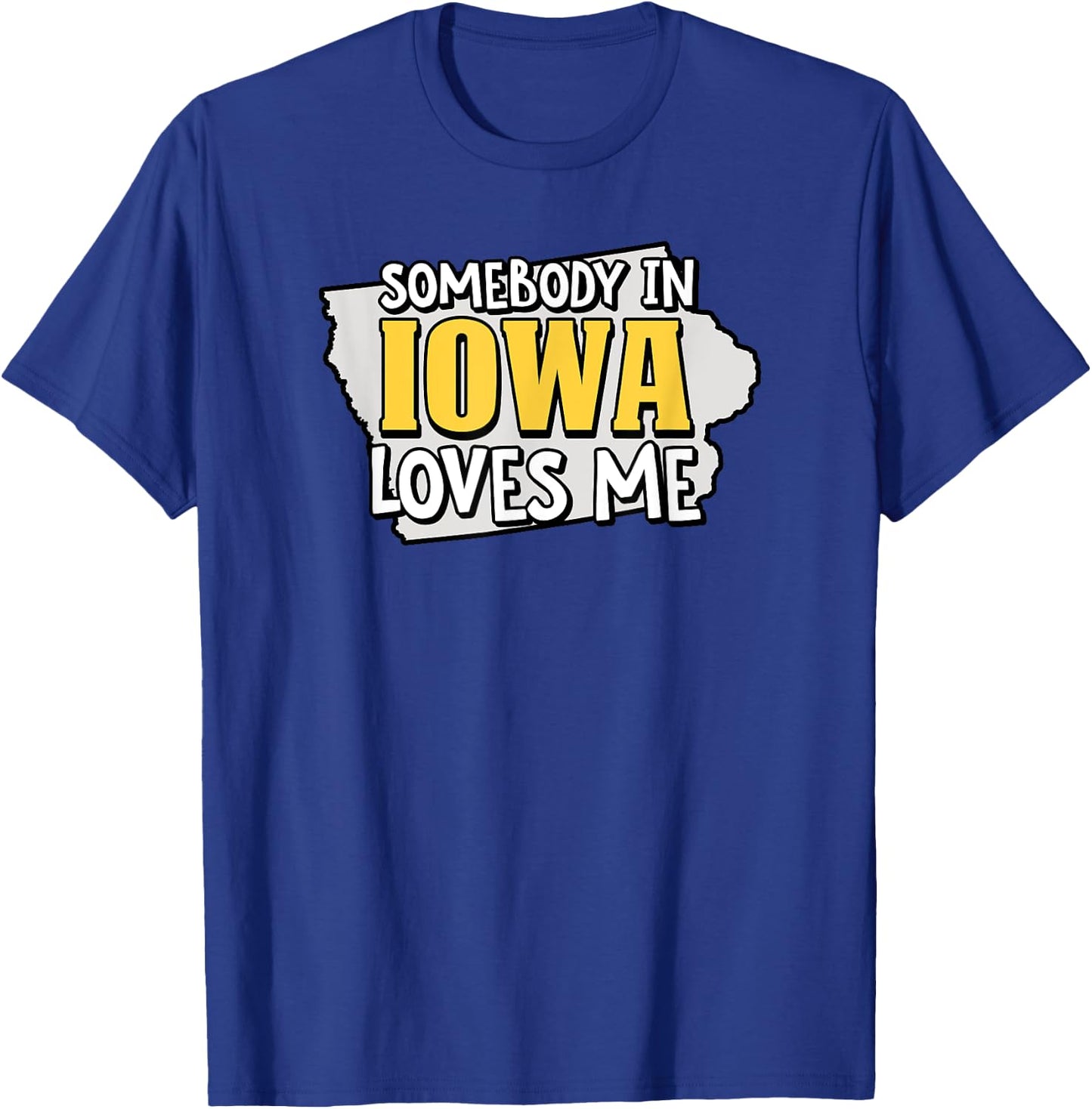 Somebody In Iowa Loves Me Funny USA State Travel T-Shirt - T-Shirt | Royal