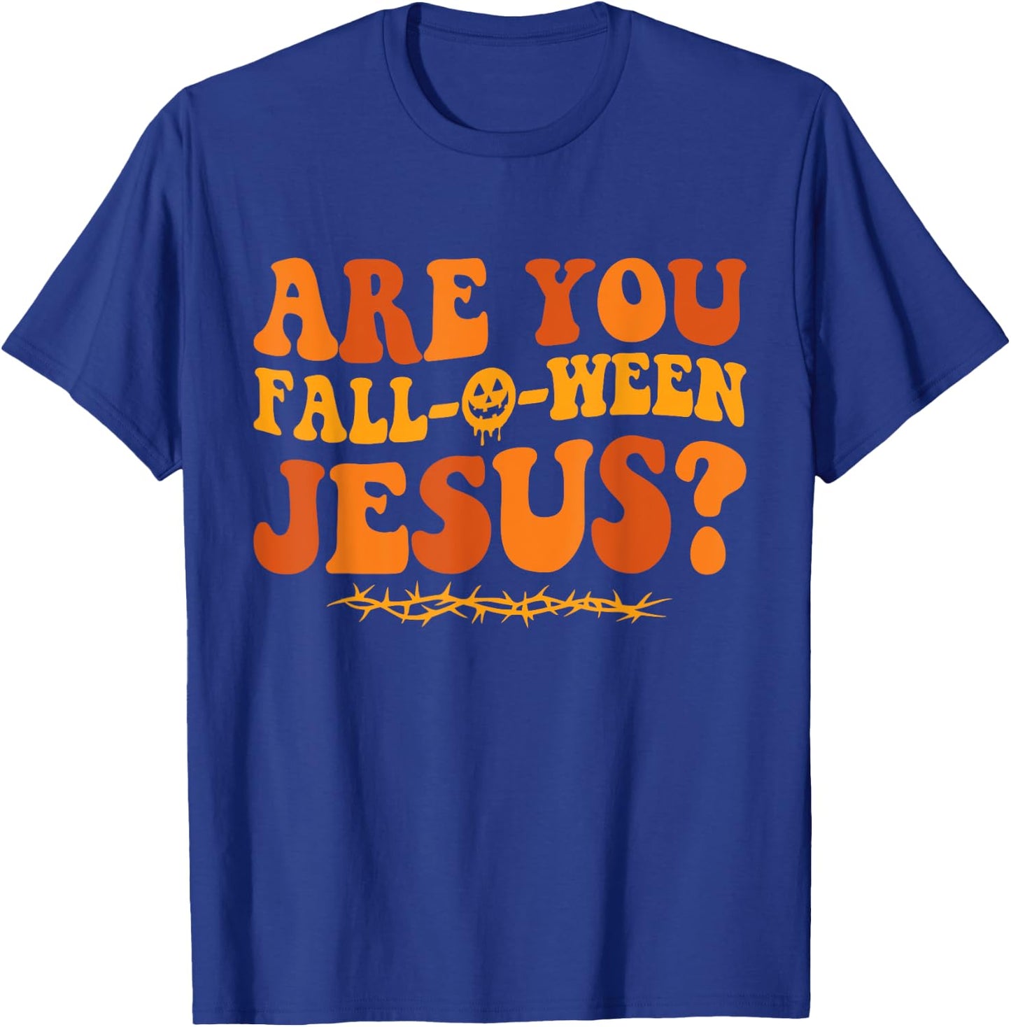 Are You Fall O Ween Jesus Halloween Christian Jesus T-Shirt - T-Shirt | Royal
