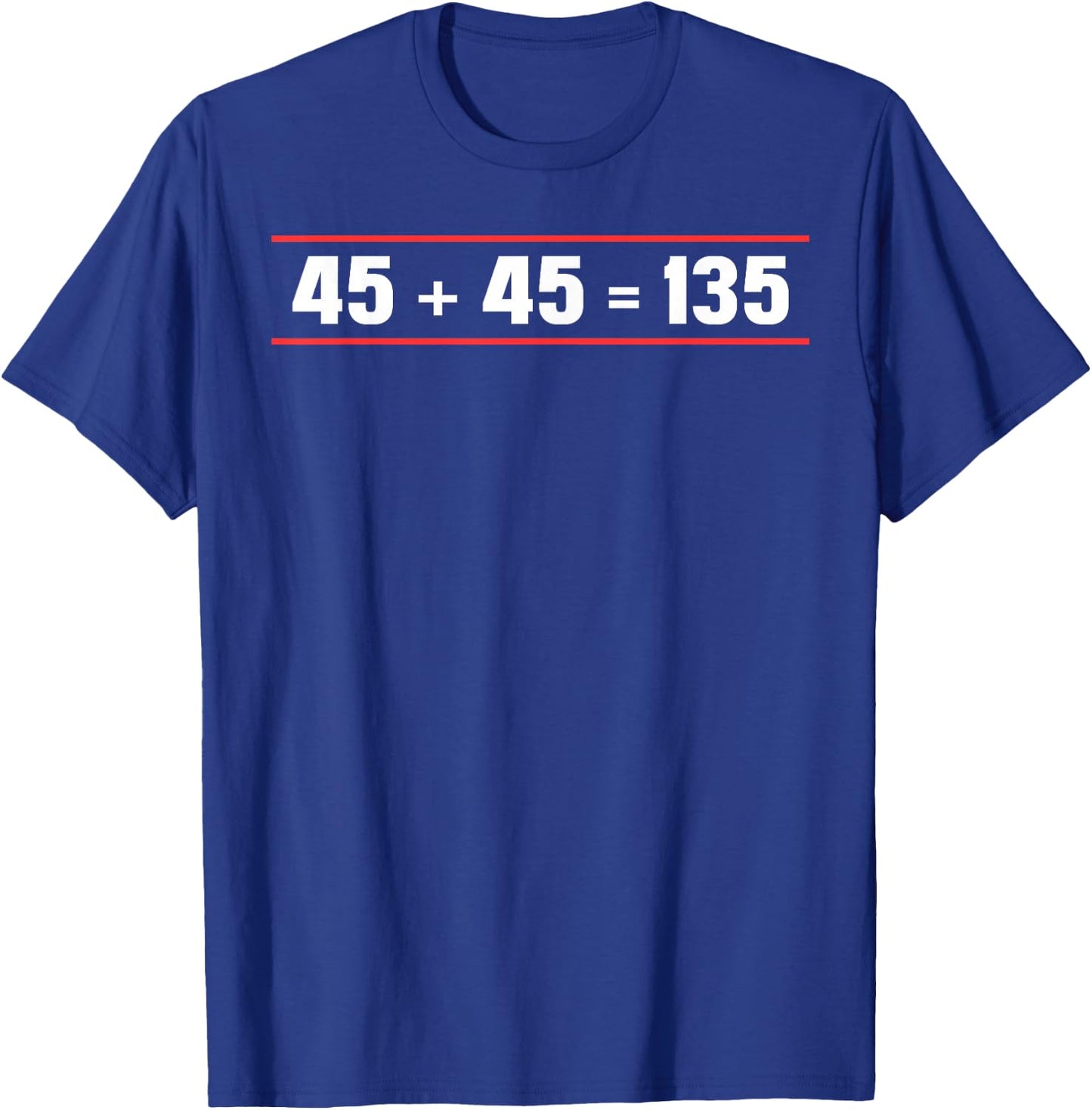 45 + 45 = 135 Weightlifter Powerlifting T-Shirt - T-Shirt | Royal