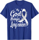 My God is Stronger Than Lung Cancer Awareness Warrior T-Shirt - T-Shirt | Royal