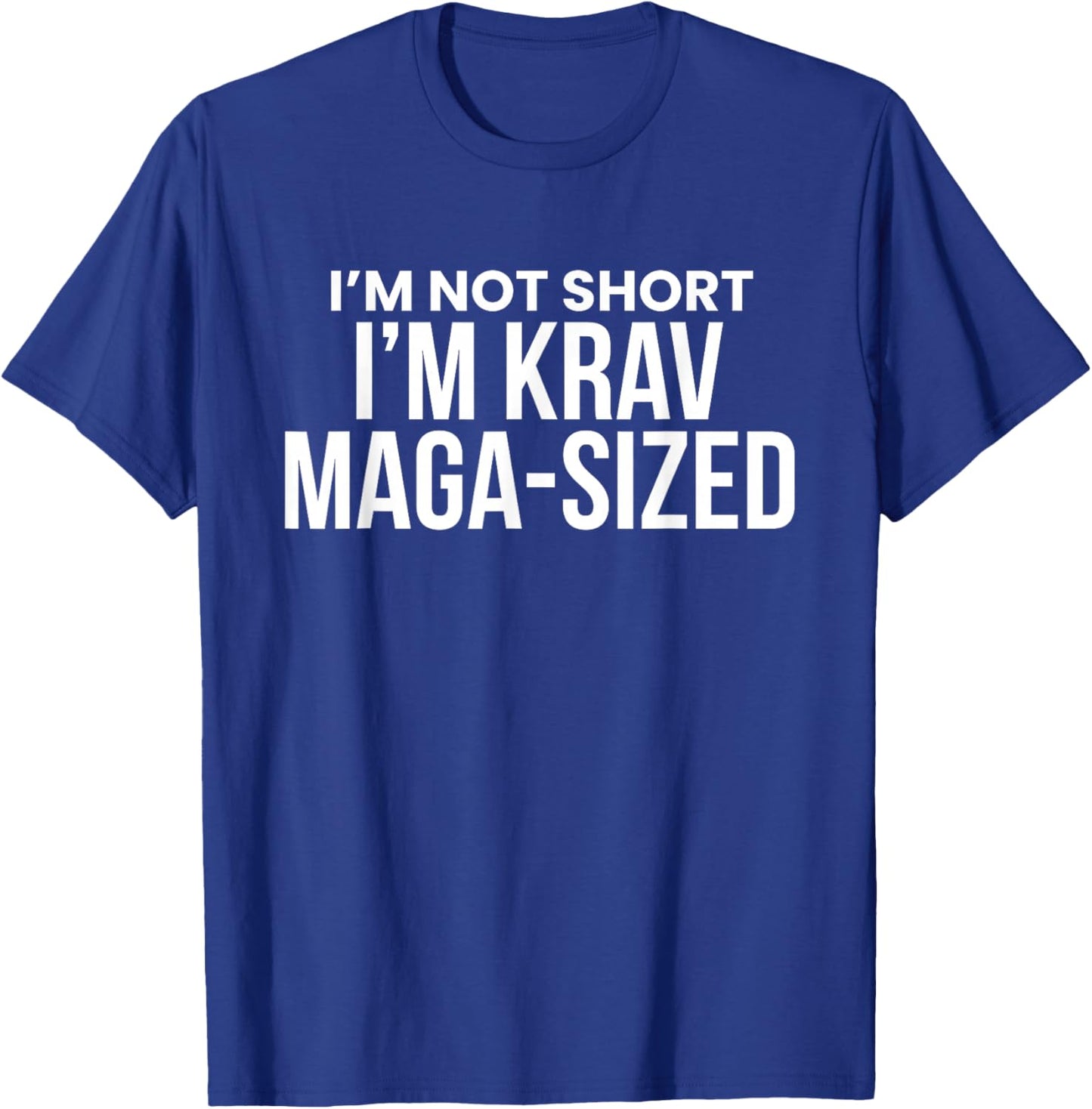 Im Not Short Im Krav Maga-Size T-Shirt - T-Shirt | Royal