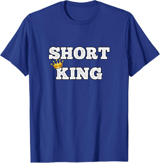 Short King Funny Short Person Appreciation T-Shirt - T-Shirt | Royal