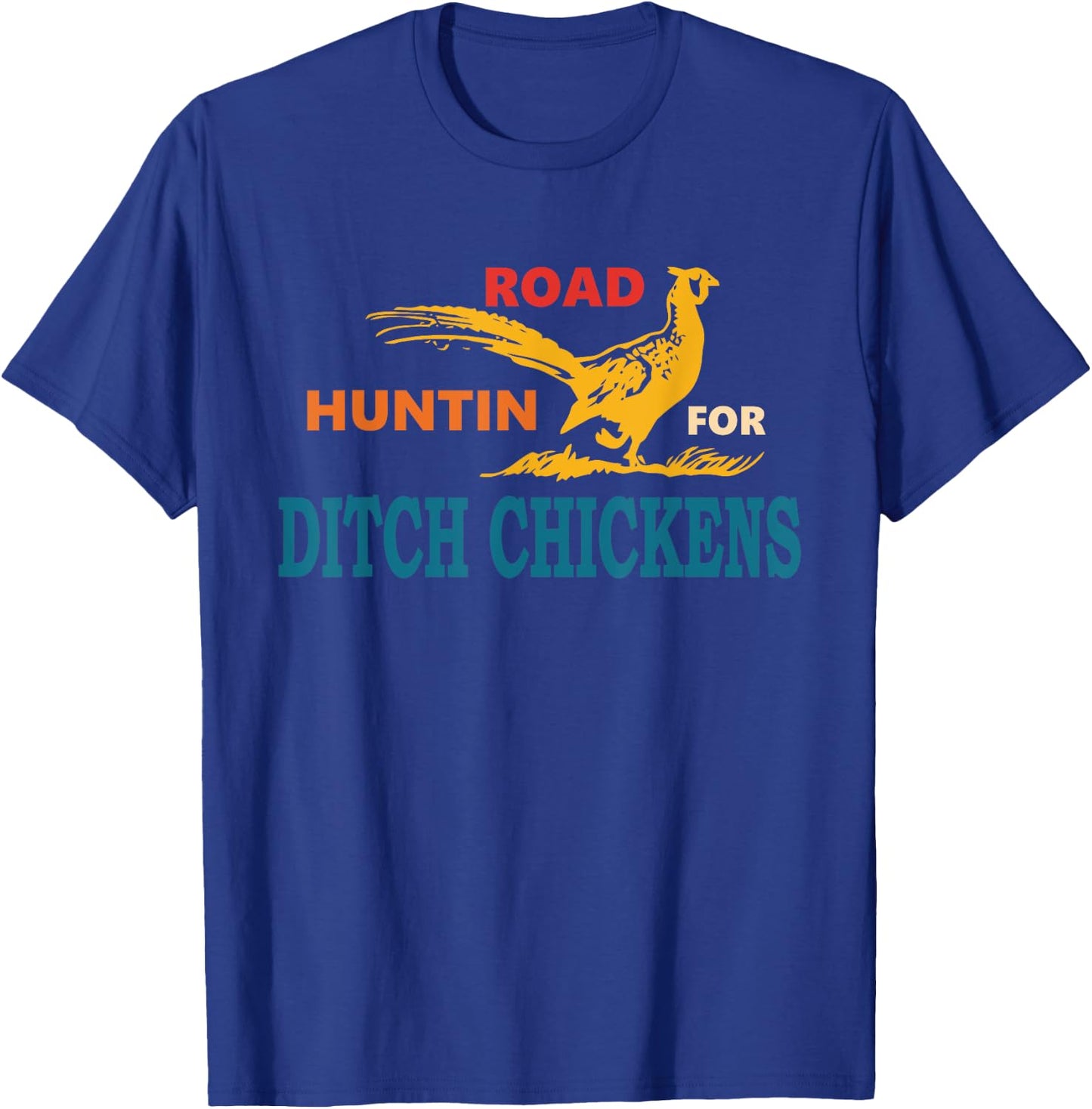 Road Huntin' For Ditch Chickens Vintage Apparel T-Shirt - T-Shirt | Royal