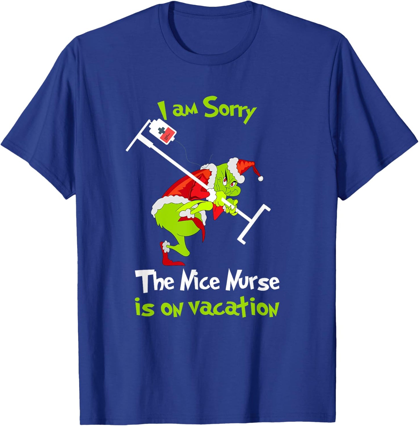 I am Sorry The Nice Nurse is On Vacation Funny Christmas T-Shirt - T-Shirt | Royal