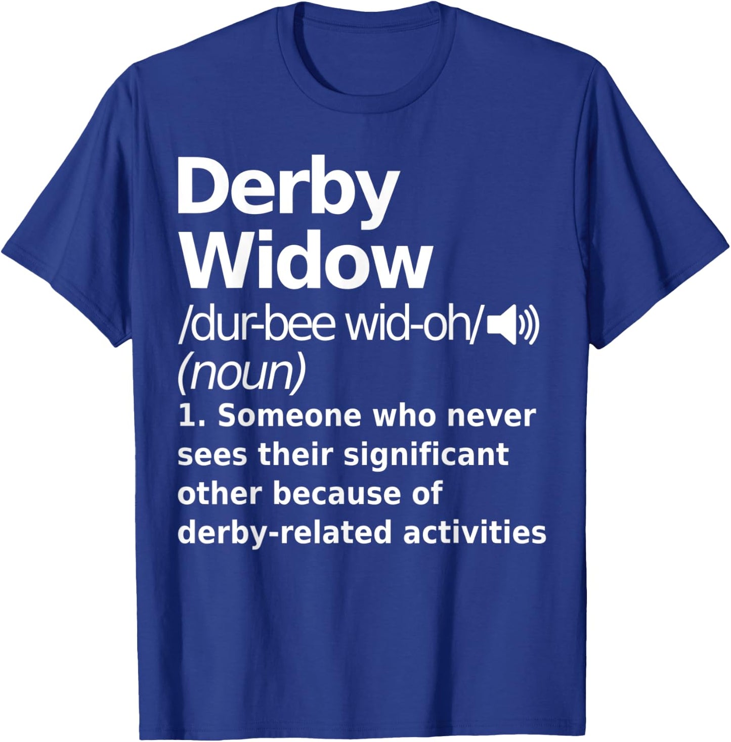 Derby Widow Definition Funny Sports T-Shirt - T-Shirt | Royal