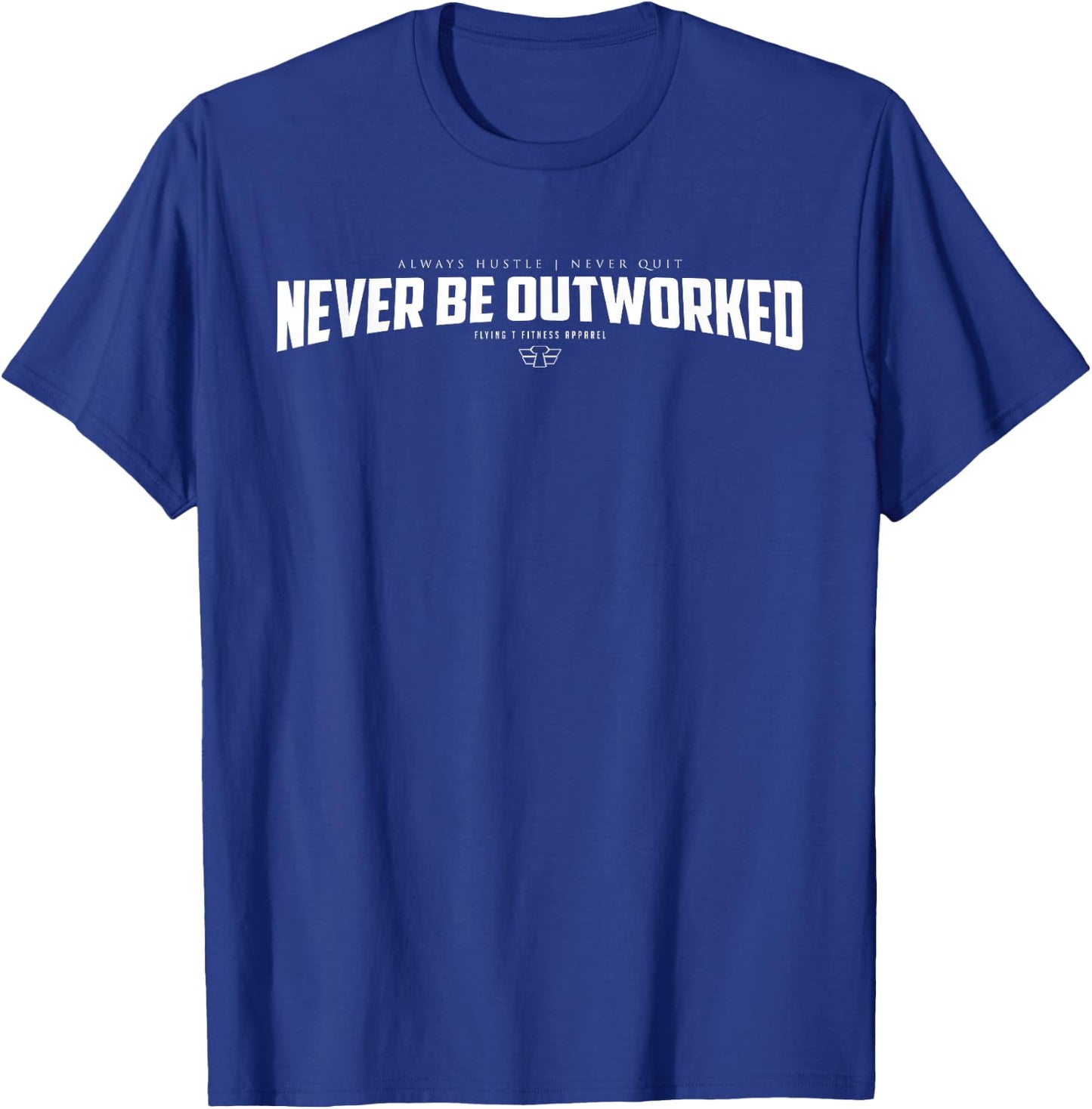 Never be outworked text Graphic T-Shirt - T-Shirt | Royal