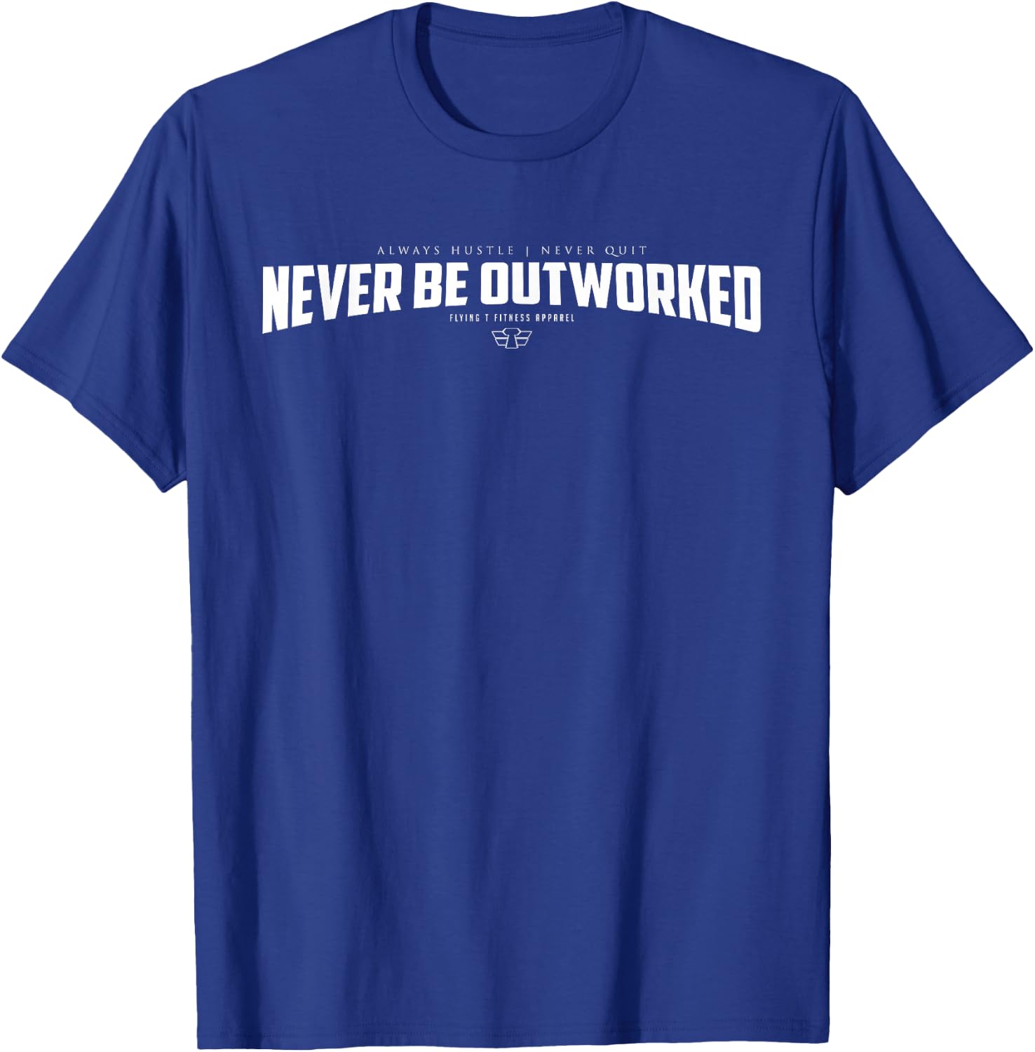 Never be outworked text Graphic T-Shirt - T-Shirt | Royal