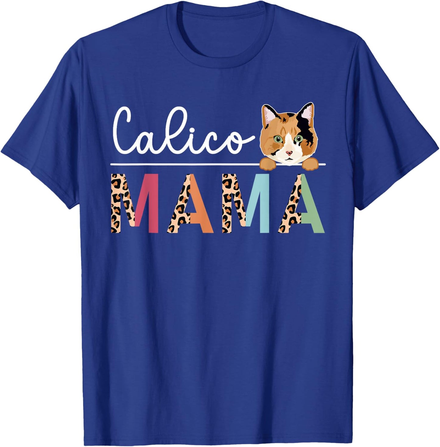 Calico Cat Mama Leopard Calico Cat Owner Calico Cat Girl T-Shirt - T-Shirt | Royal