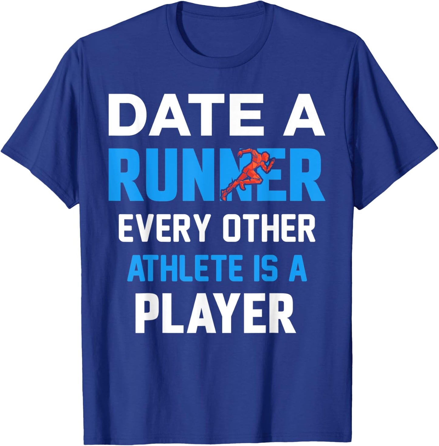 Date A Runner Every Other Athlete Is A Player T-Shirt - T-Shirt | Royal