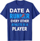 Date A Runner Every Other Athlete Is A Player T-Shirt - T-Shirt | Royal