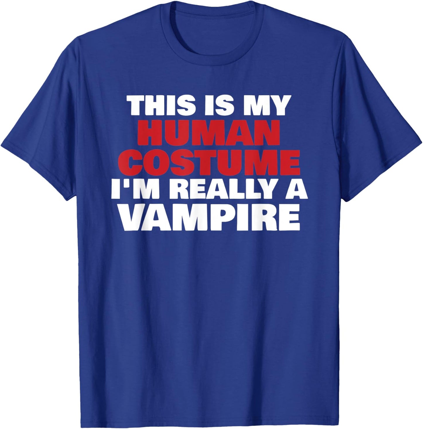 This Is My Human Costume I'm Really A Vampire Halloween T-Shirt - T-Shirt | Royal