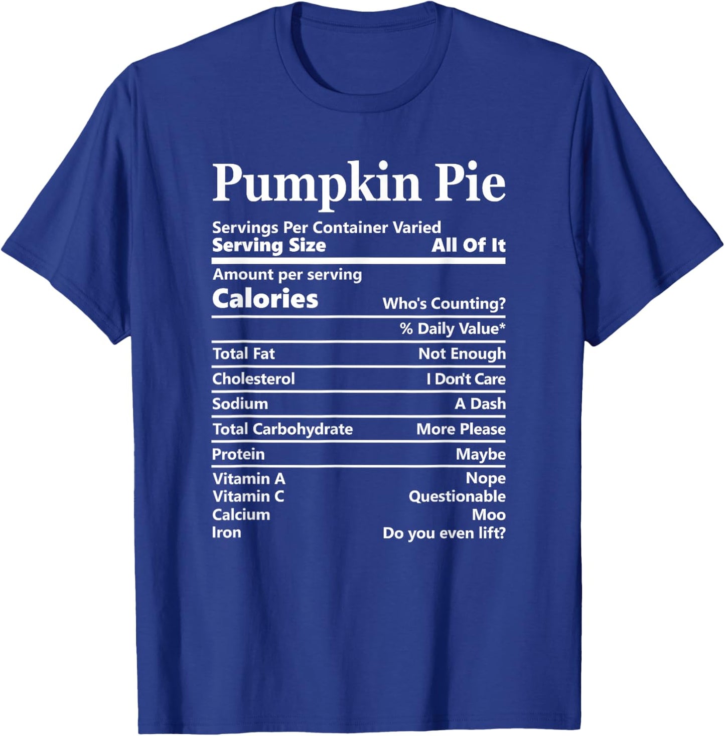 Pumpkin Pie Nutrition Facts Funny Food Calories Holiday Food T-Shirt - T-Shirt | Royal