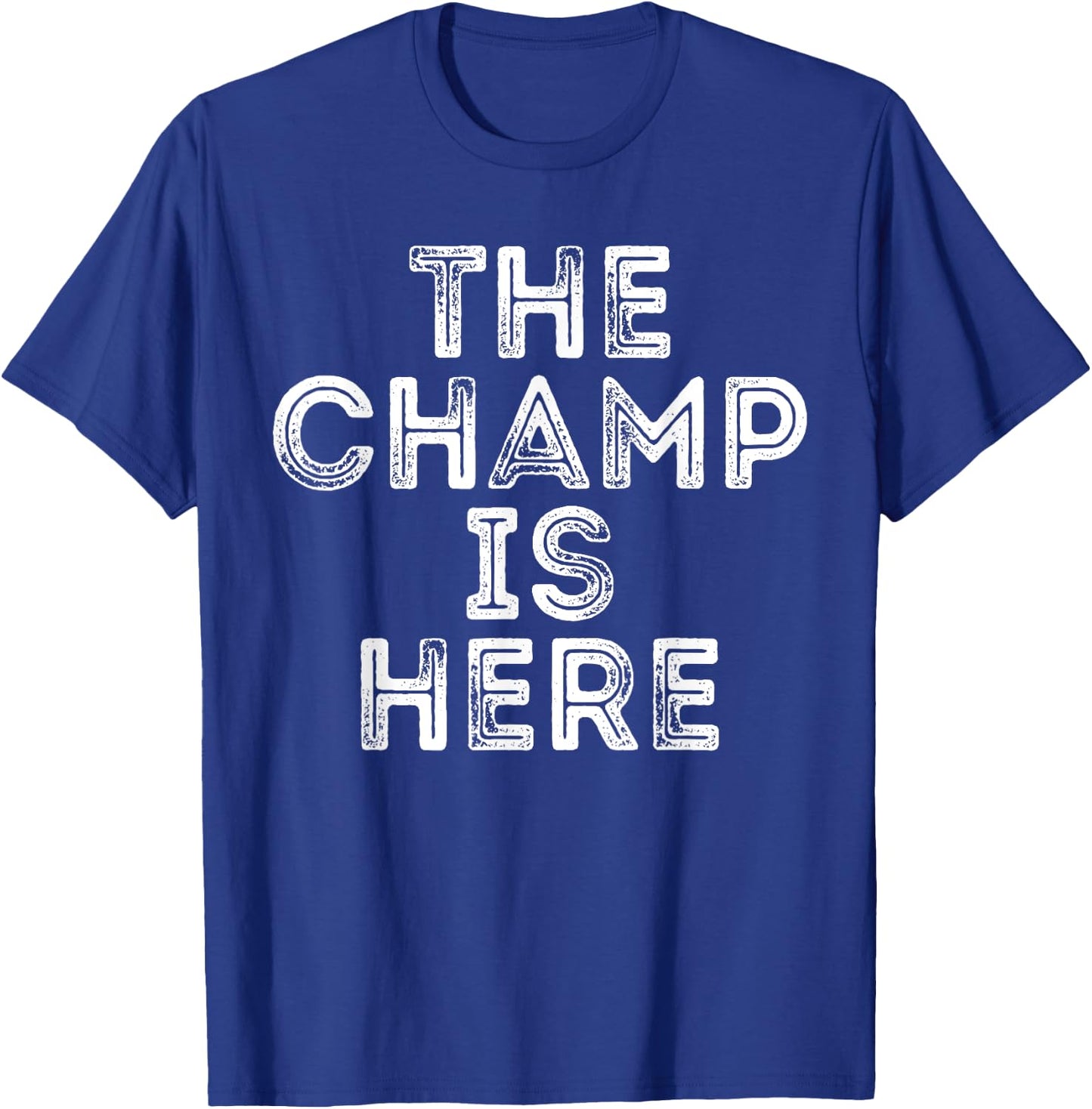 The Champ Is Here Sport Martial Arts Motivational Funny T-Shirt - T-Shirt | Royal