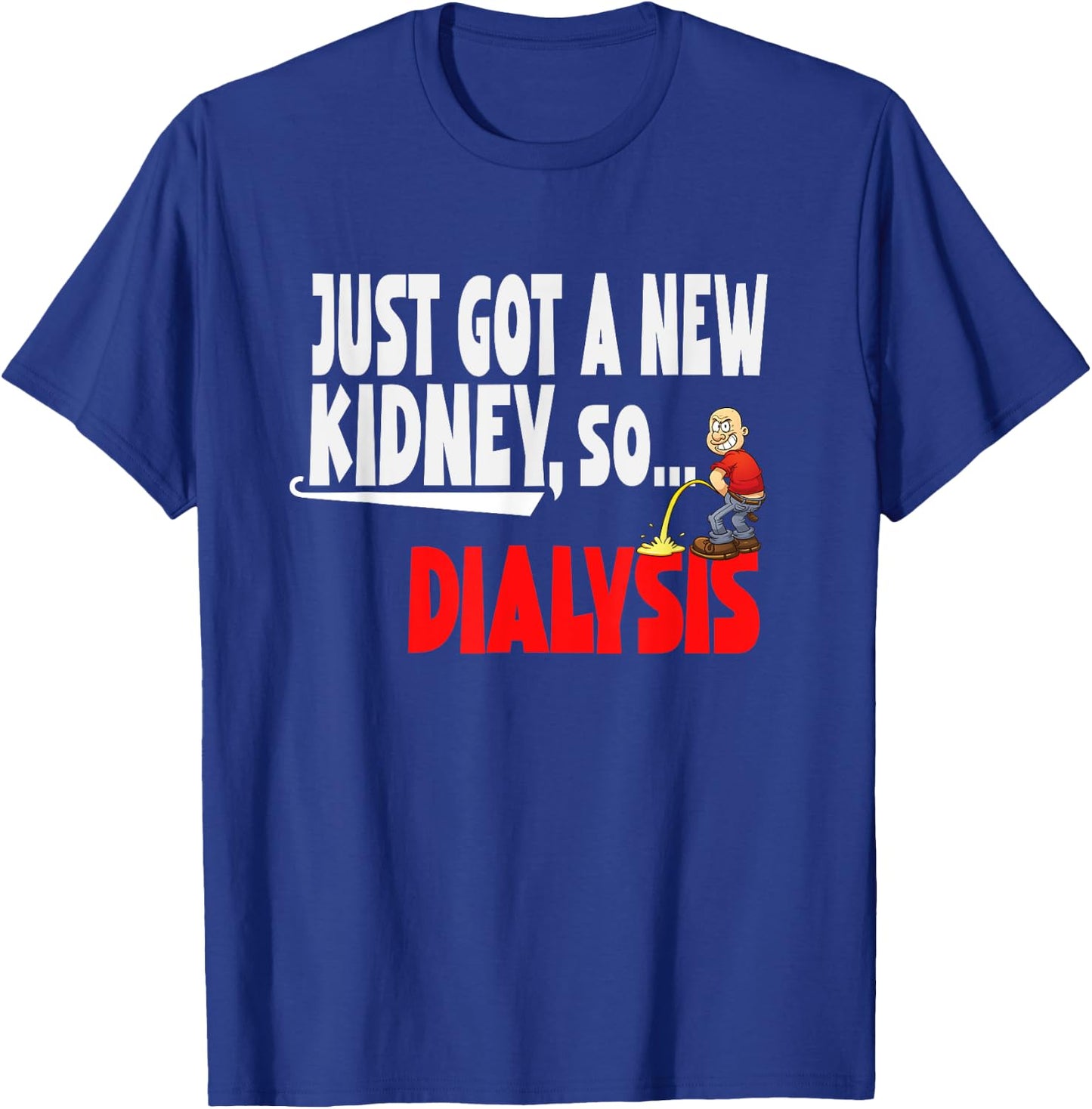Just Got a New Kidney a Funny Dialysis and Kidney Transplant T-Shirt - T-Shirt | Royal