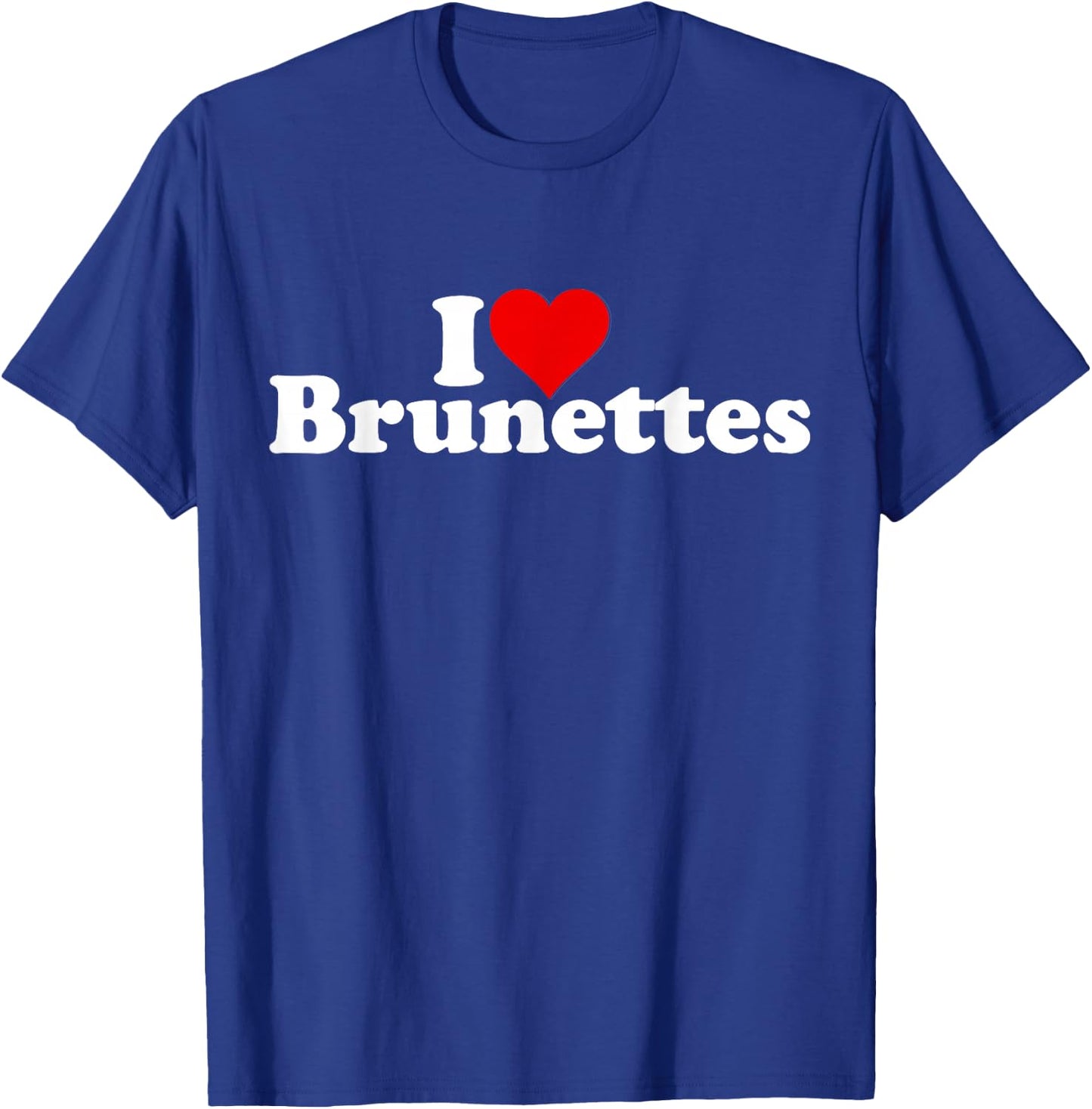 I Love Heart Brunettes Brunette Dark Hair T-Shirt - T-Shirt | Royal