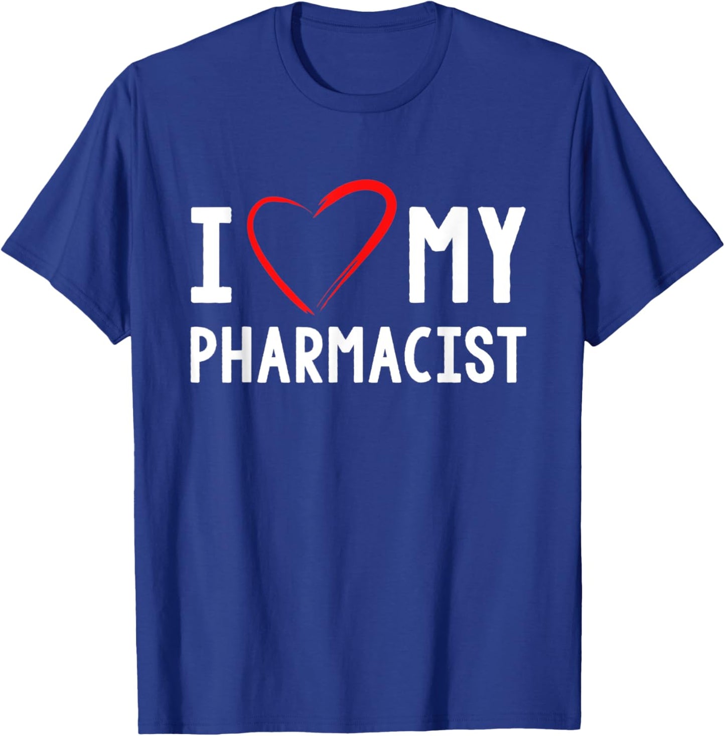 I Love My Pharmacist Pharmacy Pharmacist T-Shirt - T-Shirt | Royal