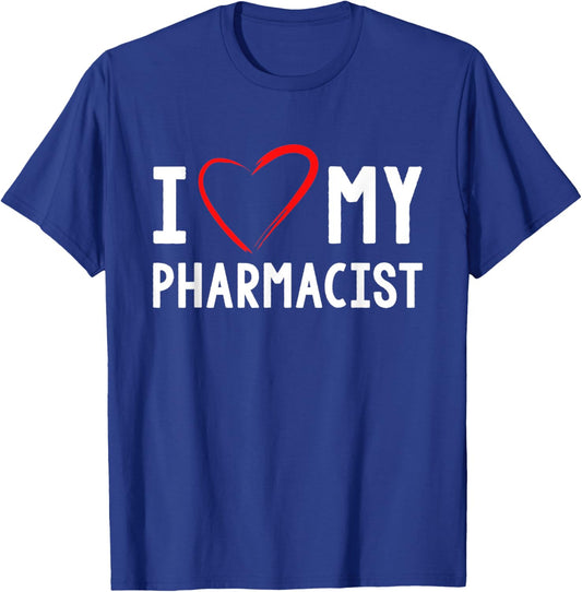 I Love My Pharmacist Pharmacy Pharmacist T-Shirt - T-Shirt | Royal