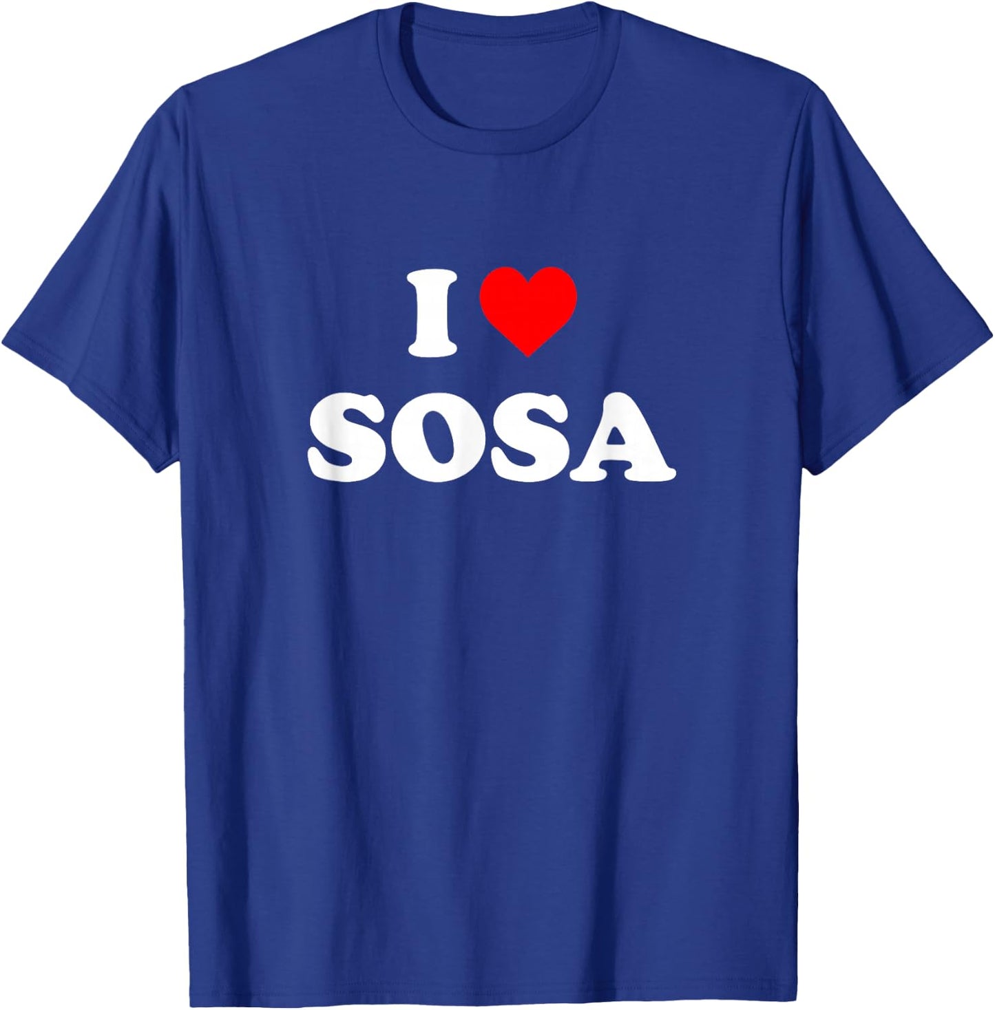 I Love Sosa I Heart Sosa T-Shirt - T-Shirt | Royal