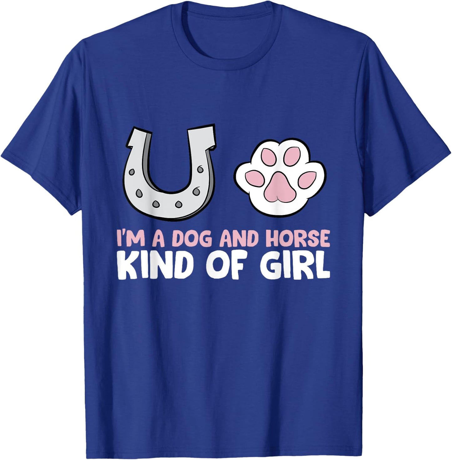 Im A Dog And Horse Kind Of Girl T-Shirt - T-Shirt | Royal