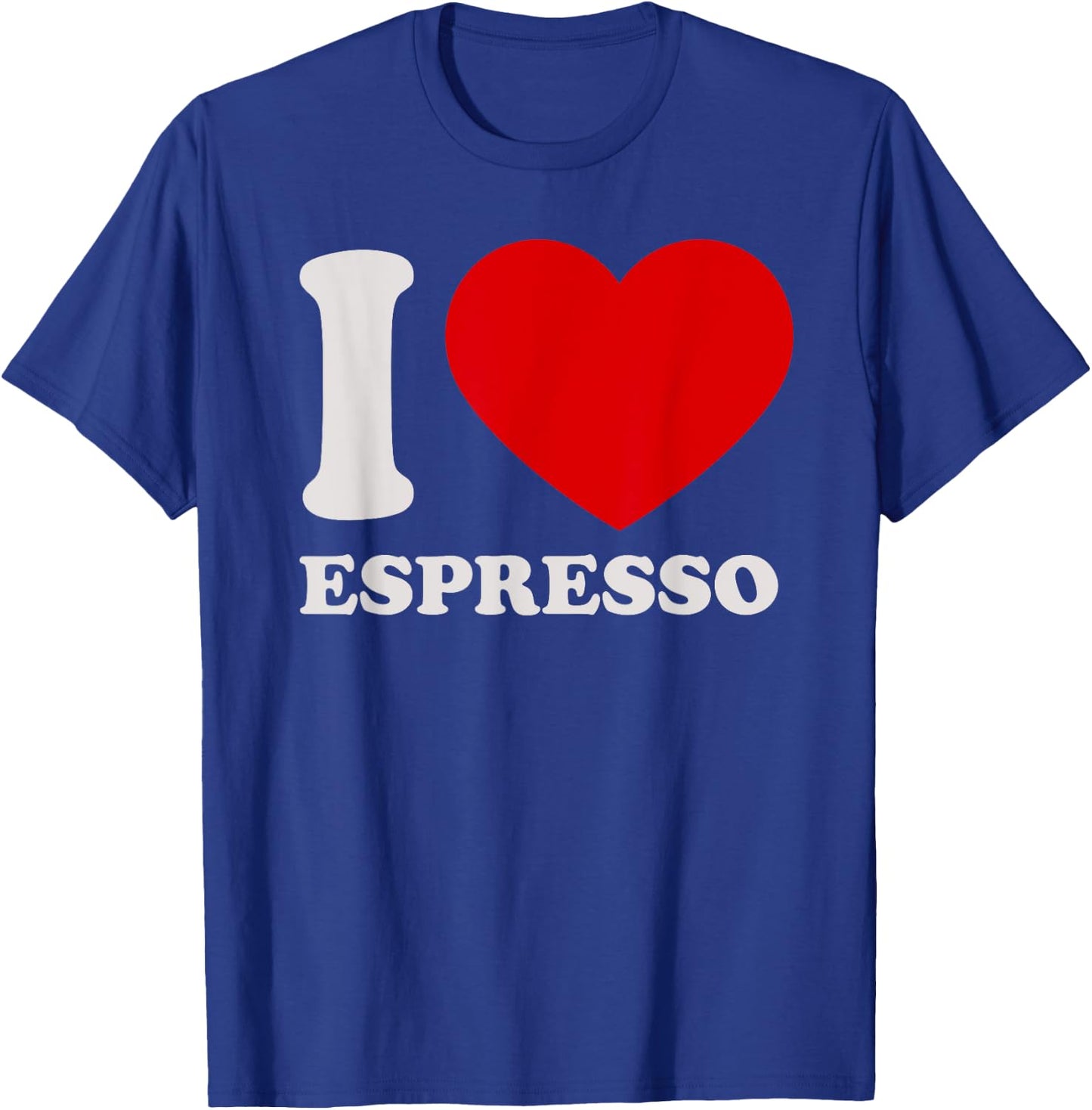 I love Espresso I heart Espresso for Espresso Lover T-Shirt - T-Shirt | Royal