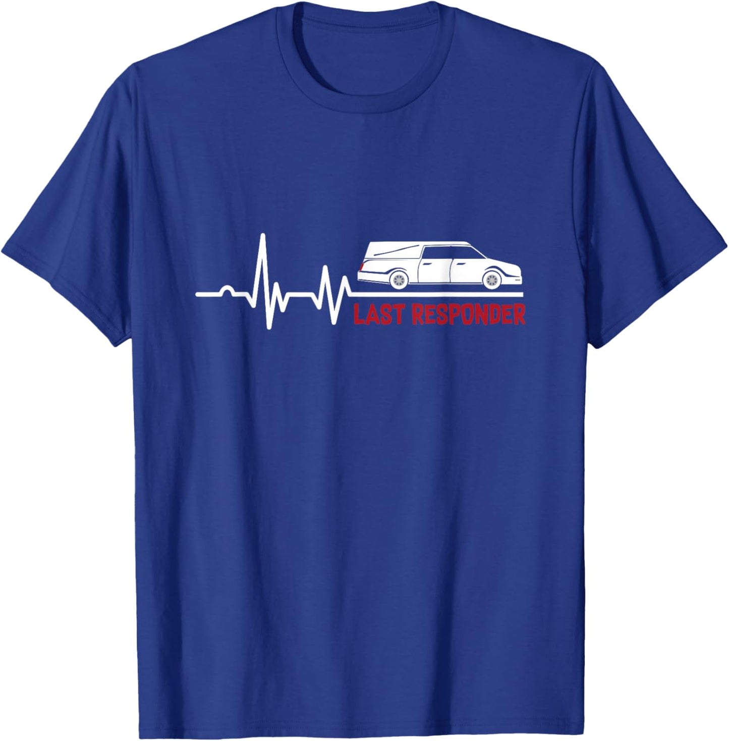 Heartbeat Last Responder | Mortician | Funeral Director T-Shirt - T-Shirt | Royal
