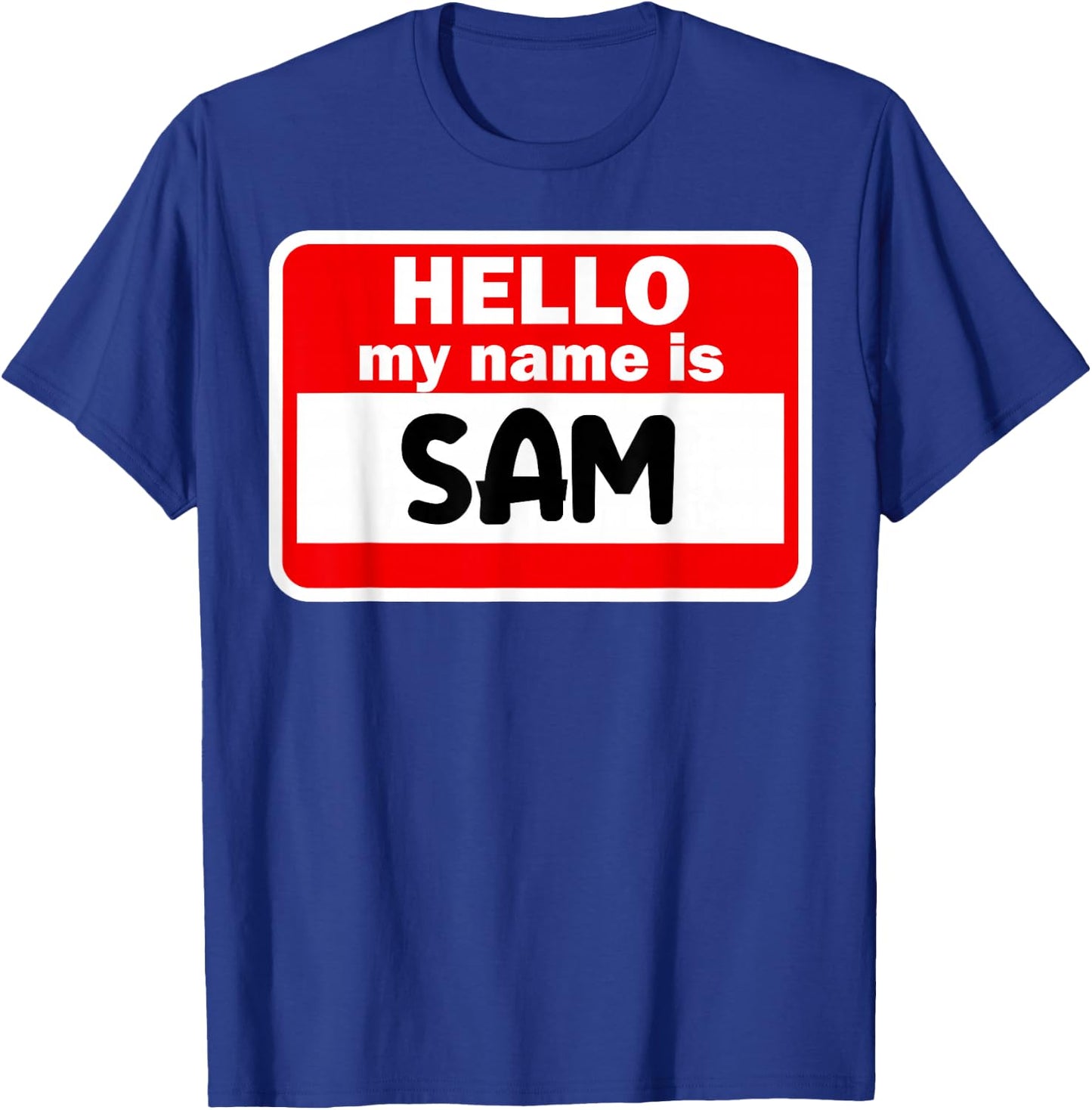 Sam Hello Hi My Name Is Name On Custom T-Shirt - T-Shirt | Royal