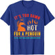 It's Too Damn Hot For A Penguin To Be Just Walking Vintage T-Shirt - T-Shirt | Royal