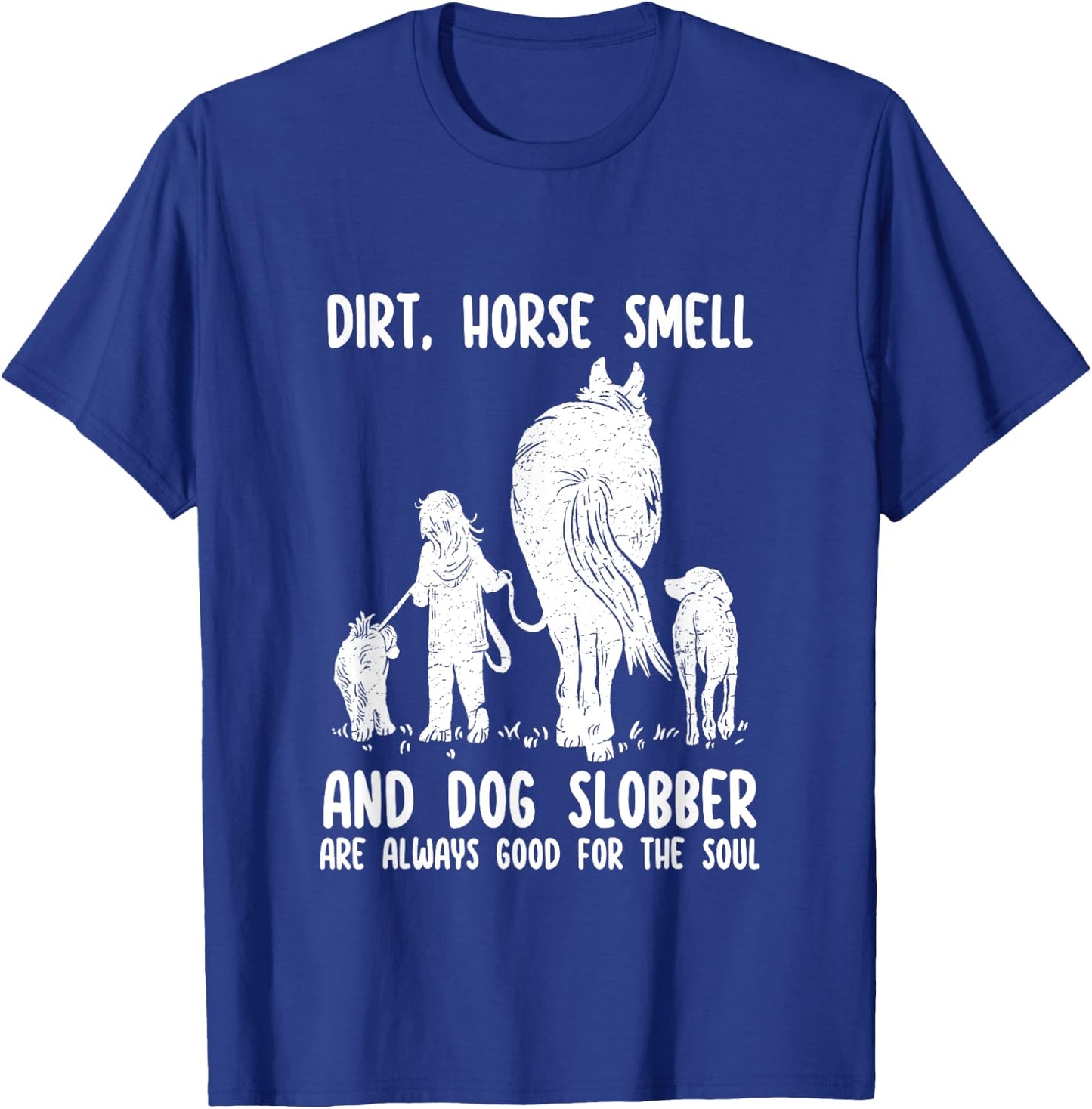 Dirt Horse Smell and Dog Slobber Funny Horse & Dog Lovers Women Girls Kids T-Shirt - T-Shirt | Royal