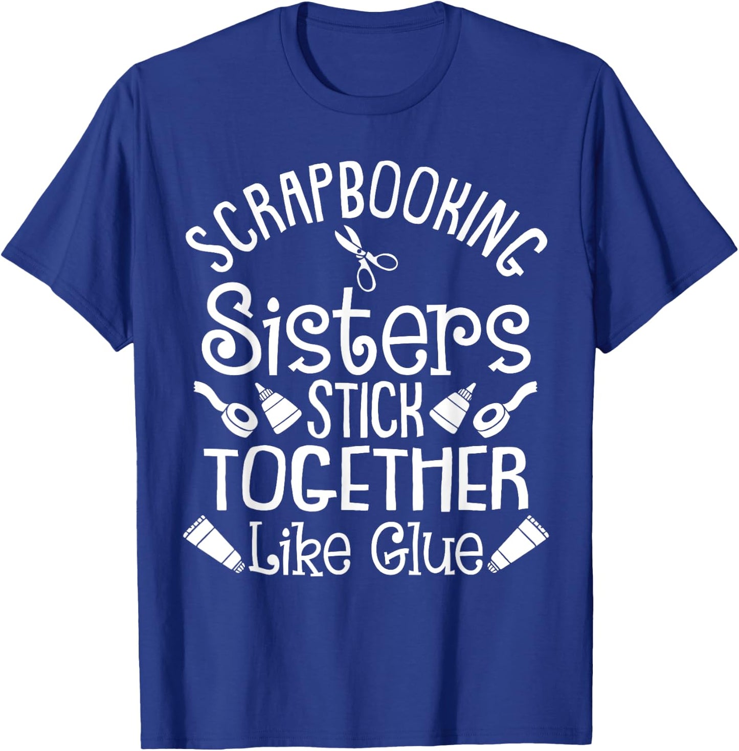 Funny Scrapbooking Gift Scrapbooker Sisters Craft T-Shirt - T-Shirt | Royal
