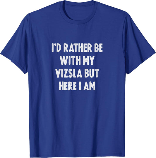 Rather Be With My Vizsla Dog Lovers Men Women Vizsla T-Shirt - T-Shirt | Royal